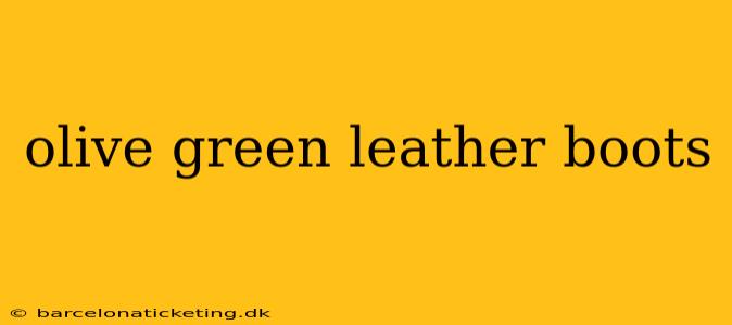 olive green leather boots