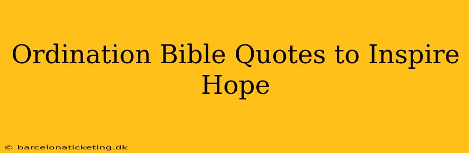 Ordination Bible Quotes to Inspire Hope