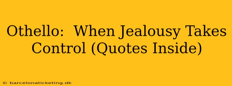 Othello:  When Jealousy Takes Control (Quotes Inside)