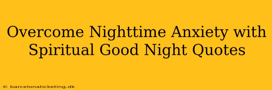 Overcome Nighttime Anxiety with Spiritual Good Night Quotes