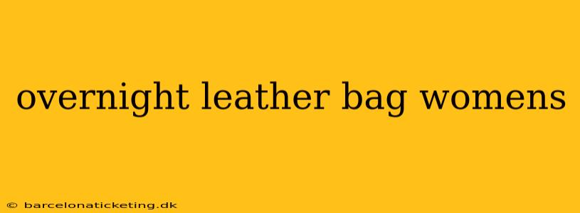 overnight leather bag womens
