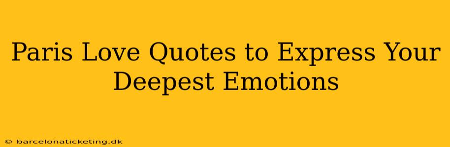 Paris Love Quotes to Express Your Deepest Emotions