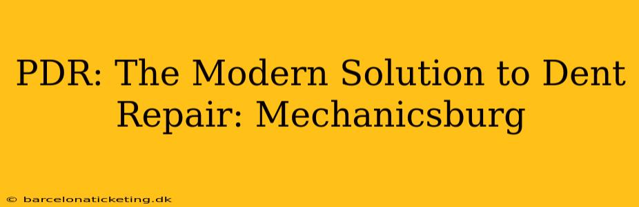 PDR: The Modern Solution to Dent Repair: Mechanicsburg
