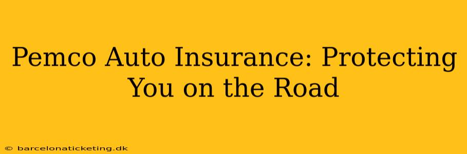 Pemco Auto Insurance: Protecting You on the Road