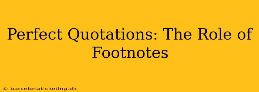 Perfect Quotations: The Role of Footnotes