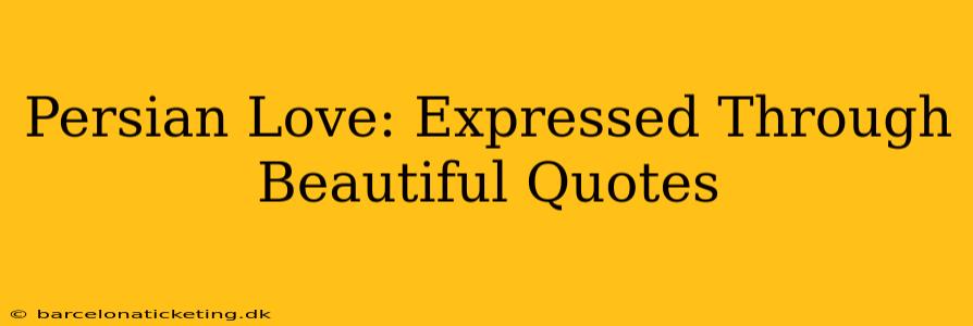 Persian Love: Expressed Through Beautiful Quotes