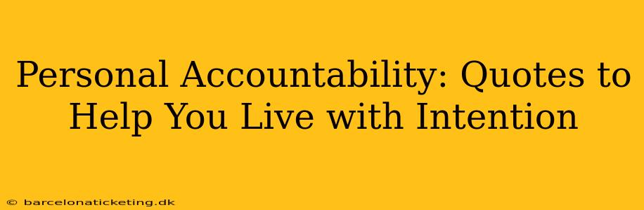 Personal Accountability: Quotes to Help You Live with Intention