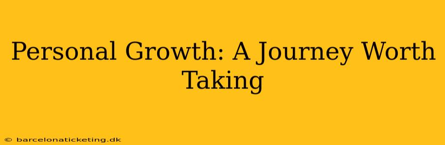 Personal Growth: A Journey Worth Taking