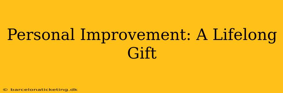 Personal Improvement: A Lifelong Gift