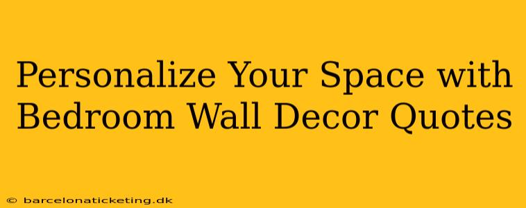 Personalize Your Space with Bedroom Wall Decor Quotes
