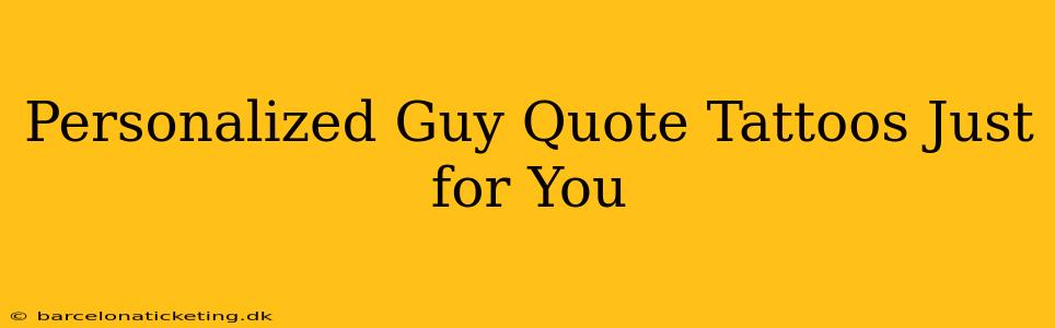 Personalized Guy Quote Tattoos Just for You