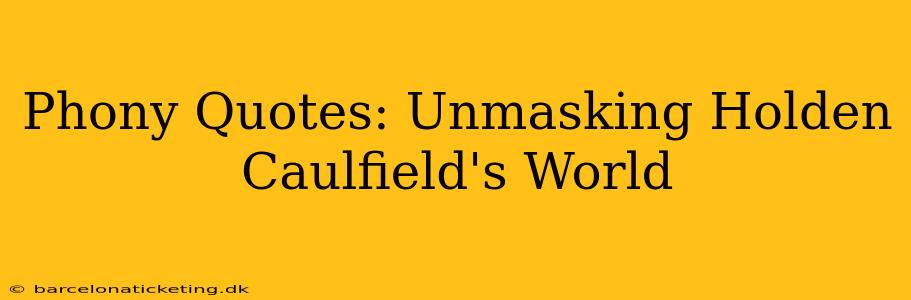 Phony Quotes: Unmasking Holden Caulfield's World