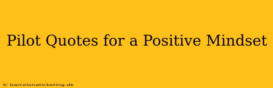 Pilot Quotes for a Positive Mindset