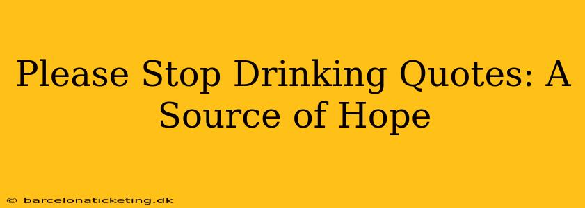 Please Stop Drinking Quotes: A Source of Hope