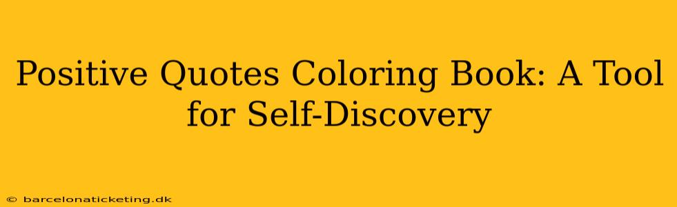 Positive Quotes Coloring Book: A Tool for Self-Discovery