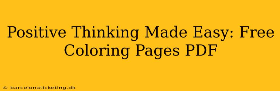 Positive Thinking Made Easy: Free Coloring Pages PDF