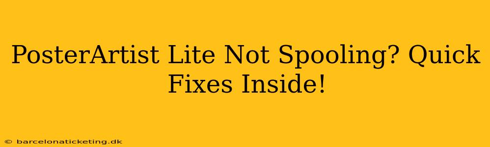 PosterArtist Lite Not Spooling? Quick Fixes Inside!