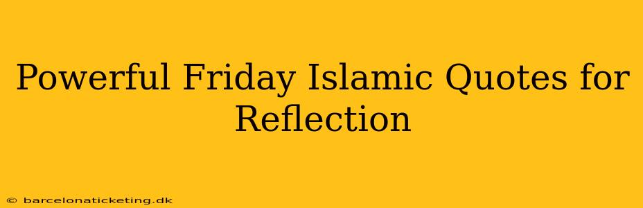 Powerful Friday Islamic Quotes for Reflection