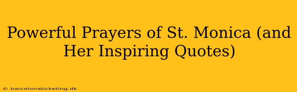 Powerful Prayers of St. Monica (and Her Inspiring Quotes)