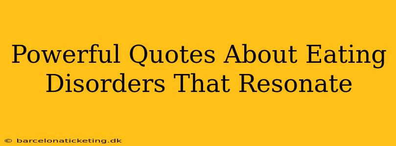 Powerful Quotes About Eating Disorders That Resonate