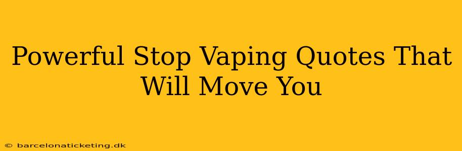 Powerful Stop Vaping Quotes That Will Move You