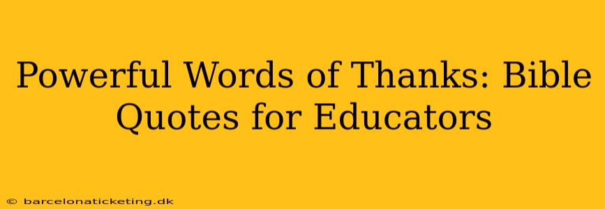 Powerful Words of Thanks: Bible Quotes for Educators