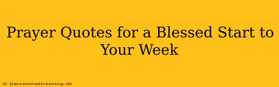 Prayer Quotes for a Blessed Start to Your Week