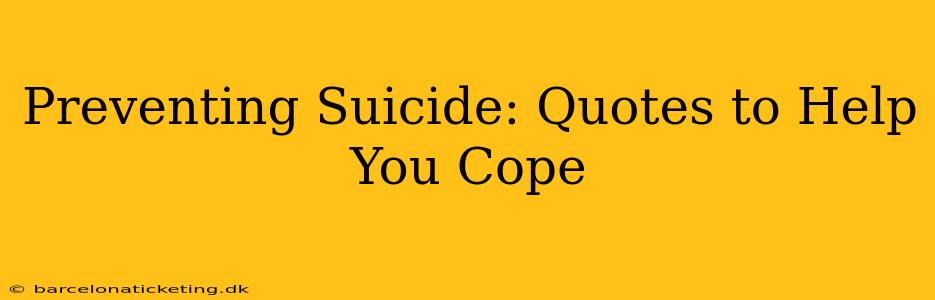 Preventing Suicide: Quotes to Help You Cope