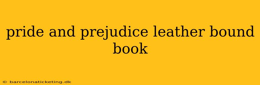 pride and prejudice leather bound book