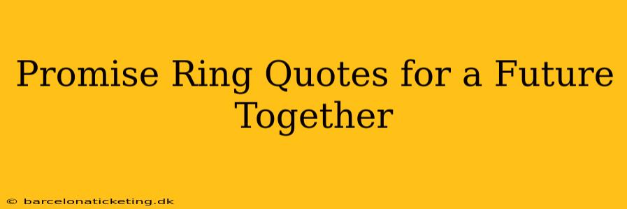 Promise Ring Quotes for a Future Together
