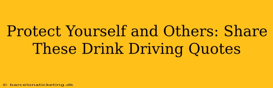 Protect Yourself and Others: Share These Drink Driving Quotes