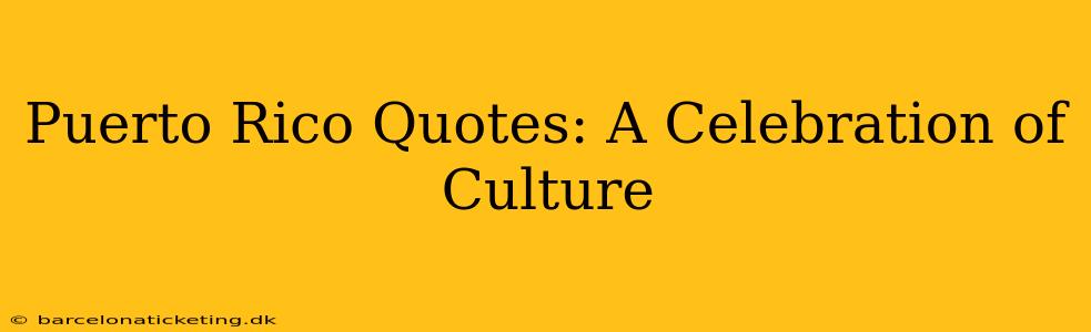 Puerto Rico Quotes: A Celebration of Culture