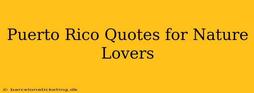 Puerto Rico Quotes for Nature Lovers