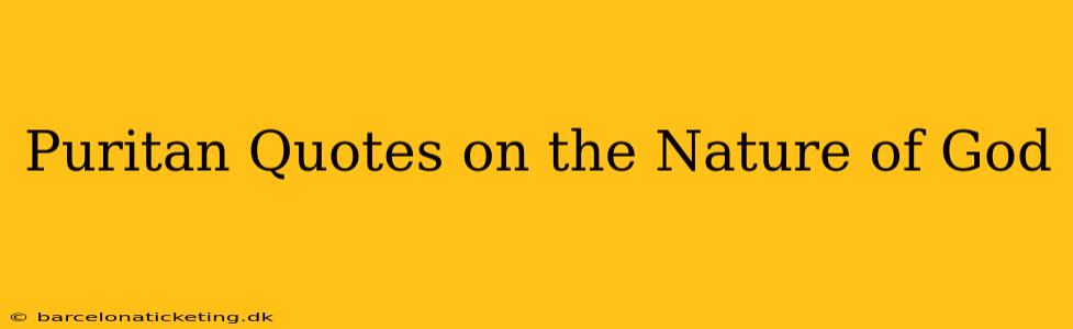 Puritan Quotes on the Nature of God