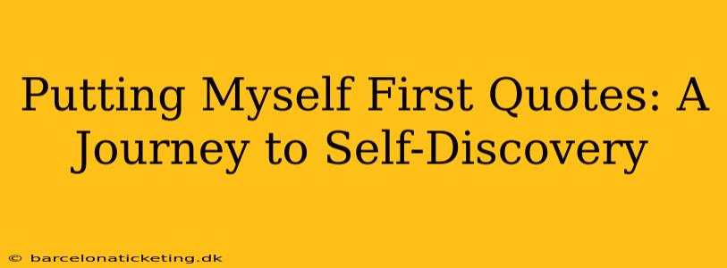 Putting Myself First Quotes: A Journey to Self-Discovery