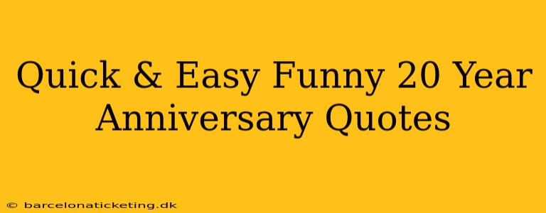 Quick & Easy Funny 20 Year Anniversary Quotes