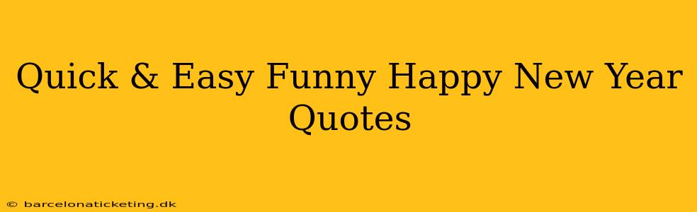 Quick & Easy Funny Happy New Year Quotes