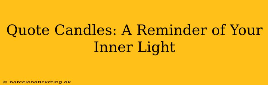 Quote Candles: A Reminder of Your Inner Light
