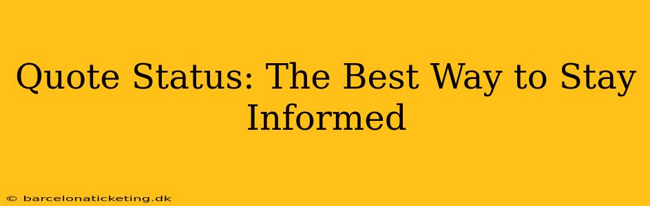 Quote Status: The Best Way to Stay Informed