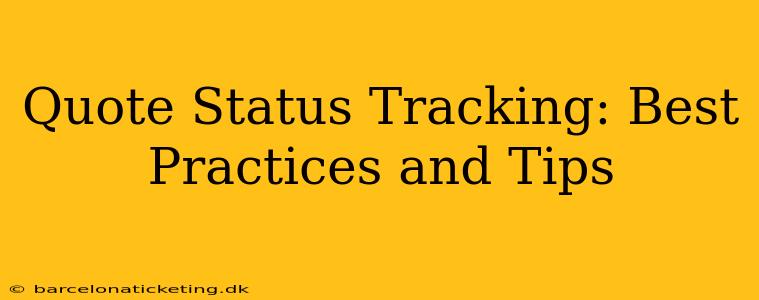Quote Status Tracking: Best Practices and Tips