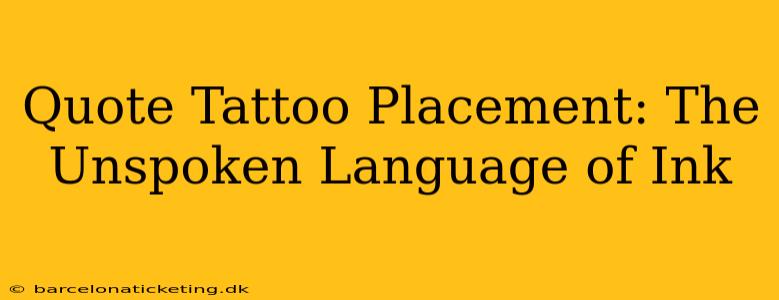 Quote Tattoo Placement: The Unspoken Language of Ink