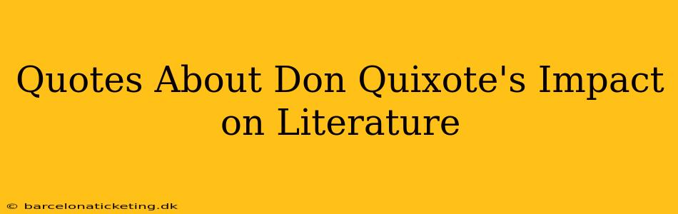 Quotes About Don Quixote's Impact on Literature