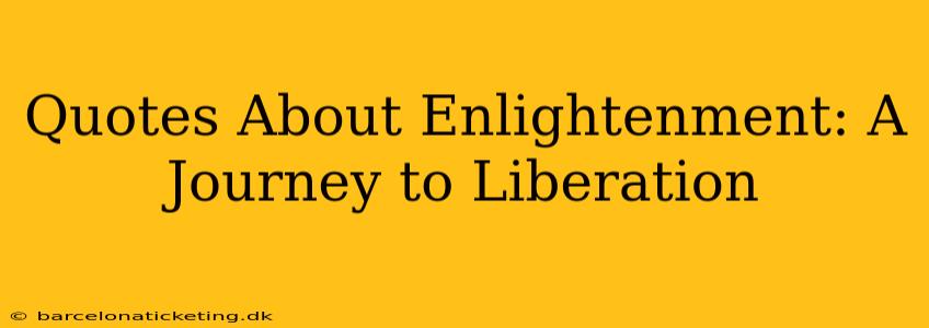 Quotes About Enlightenment: A Journey to Liberation