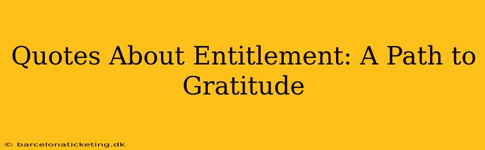 Quotes About Entitlement: A Path to Gratitude