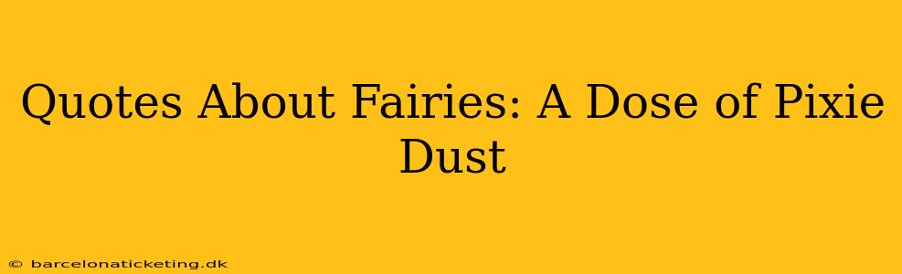 Quotes About Fairies: A Dose of Pixie Dust