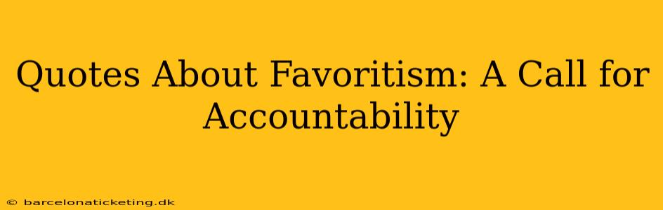 Quotes About Favoritism: A Call for Accountability