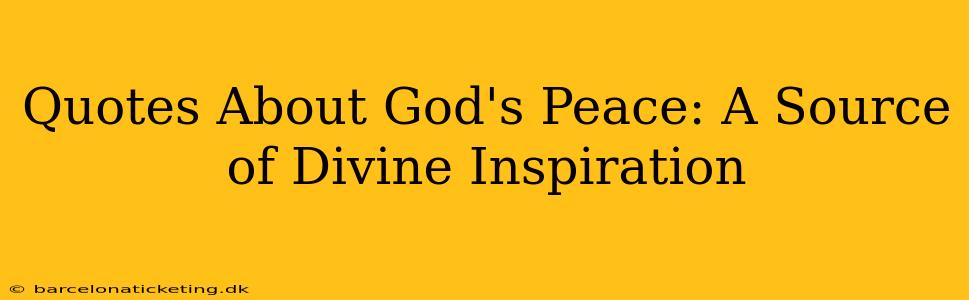 Quotes About God's Peace: A Source of Divine Inspiration