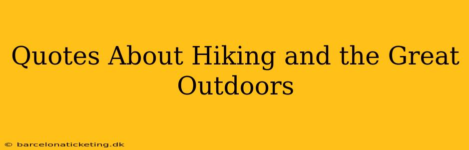 Quotes About Hiking and the Great Outdoors