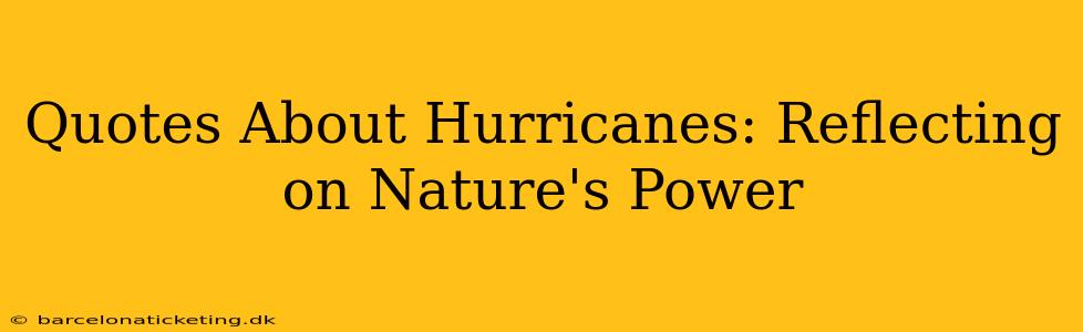 Quotes About Hurricanes: Reflecting on Nature's Power