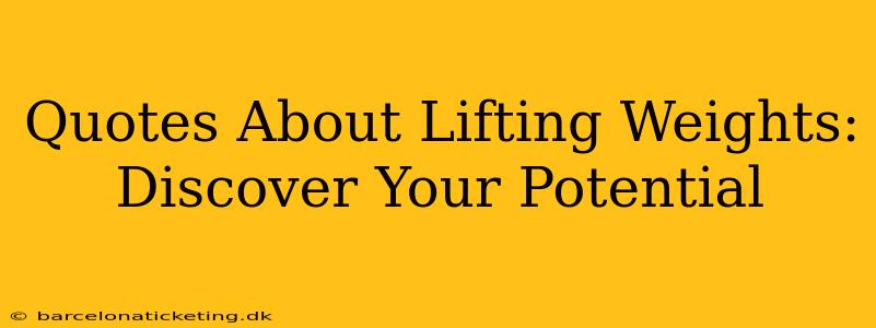 Quotes About Lifting Weights: Discover Your Potential